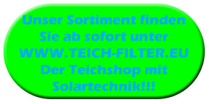 Unter www.teich-filter.eu finden Sie Solartechnik zu g�nstigen Preisen